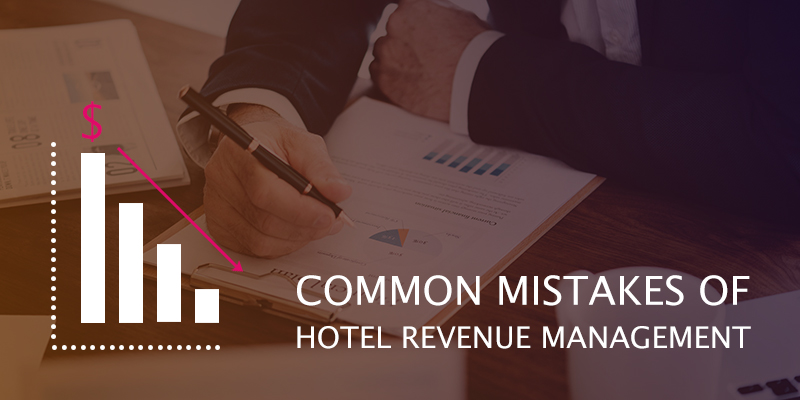 Common Mistakes of Hotel Revenue Management