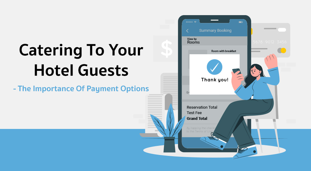 Catering To Your Hotel Guests - The Importance Of Payment Options